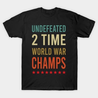 2 Time Undefeated World War Champs Patriotic July 4th USA T-Shirt